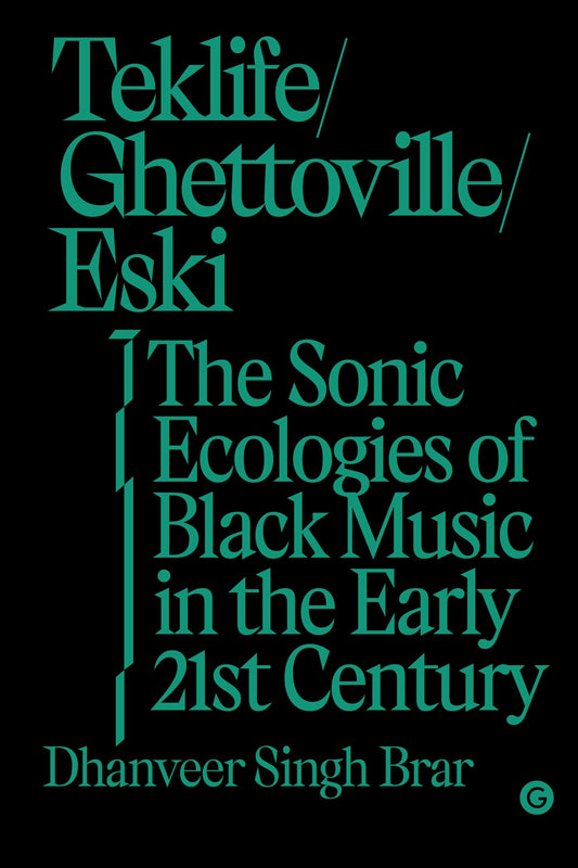 Teklife/Ghettoville/Eski: The Sonic Ecologies of Black Music in the Early 21st Century